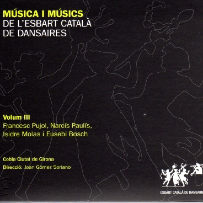 Música i Músics de l'Esbart Català de Dansaires. Volum III. Francesc Pujol, Narcís Paulís, Isidre Molas i Eusebi Bosch